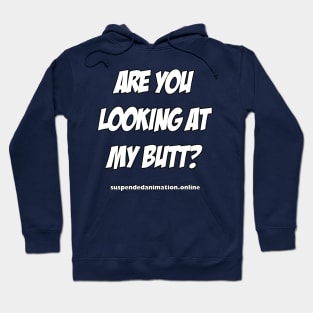 Are you looking at my butt Hoodie